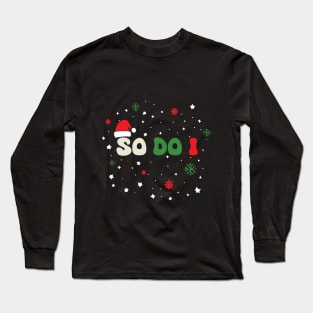 So Do I - I Don't Do Matching Christmas Outfits Couples Matching Long Sleeve T-Shirt